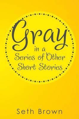 Gray in a Series of Other Short Stories 1