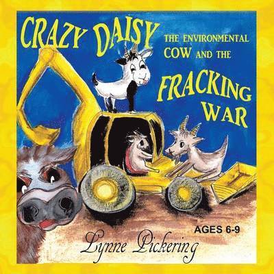 Crazy Daisy the Environmental Cow and the Fracking War 1
