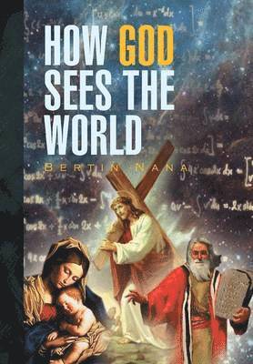 Bertin Nana - How God Sees the World, Inbunden