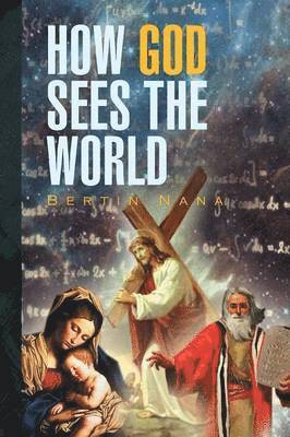 Bertin Nana - How God Sees the World, Häftad