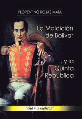 La Maldicion de Bolivar ... y La Quinta Republica 1