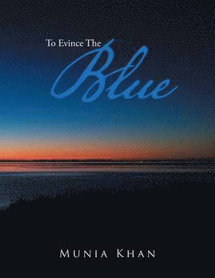 To Evince the Blue 1