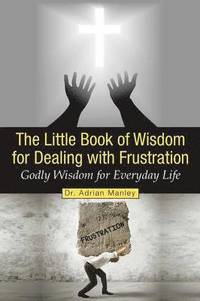 bokomslag Little Book of Wisdom for Dealing with Frustration
