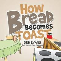bokomslag How Bread Becomes Toast