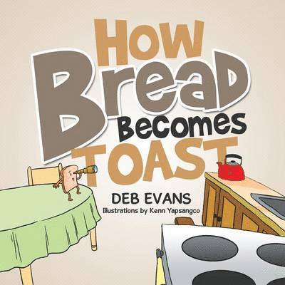 How Bread Becomes Toast 1