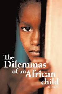 bokomslag The Dilemmas of an African Child