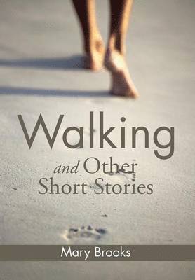 Mary Brooks - Walking and Other Short Stories, Inbunden