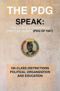 bokomslag The Pdg (of 1947) (Parti Democratique de Guinea) Speak