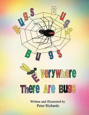 Peter Richards - Bugs Bugs Bugs Everywhere There Are Bugs, Häftad