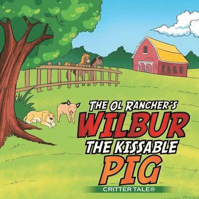 The Ol Rancher's WILBUR THE KISSABLE PIG 1