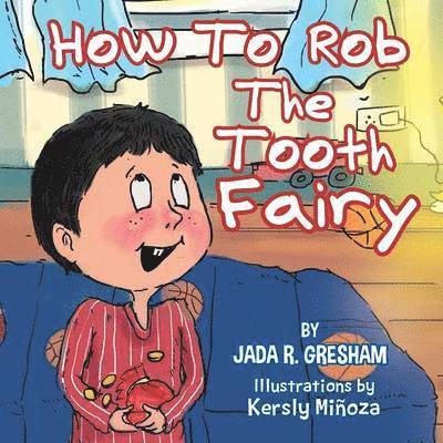 Jada R Gresham, Jada R. Gresham - How to Rob the Tooth Fairy, Häftad