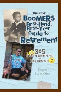 bokomslag The Baby Boomers First-Hand, First-Year Guide to Retirement