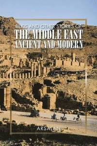 bokomslag Bilkis and Other Stories of the Middle East Ancient and Modern
