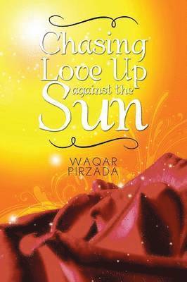 Chasing Love Up Against the Sun 1