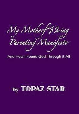 My Motherf*$%ing Parenting Manifesto 1