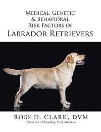 bokomslag Medical, Genetic & Behavioral Risk Factors of Labrador Retrievers
