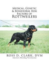 bokomslag Medical, Genetic & Behavioral Risk Factors of Rottweilers