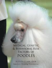 bokomslag Medical, Genetic & Behavioral Risk Factors of Poodles