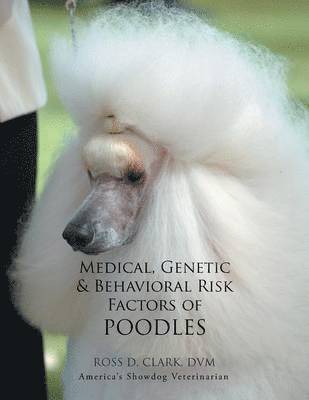 Medical, Genetic & Behavioral Risk Factors of Poodles 1