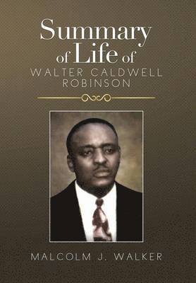 bokomslag Summary of Life of Walter Caldwell Robinson