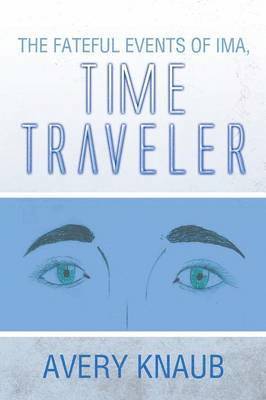 Avery Knaub - Fateful Events of Ima, Time Traveler, Häftad
