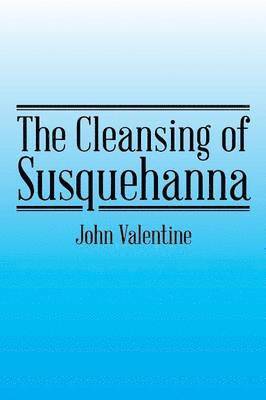 John Valentine, Dr Valentine, John - Cleansing of Susquehanna, Häftad
