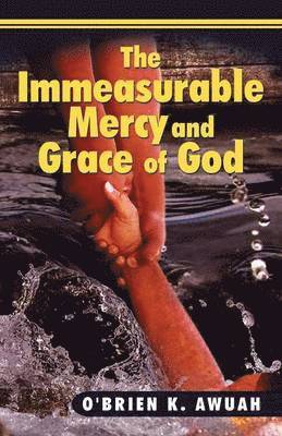 The Immeasurable Mercy and Grace of God 1