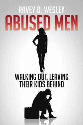 bokomslag Abused Men Walking Out, Leaving Their Kids Behind