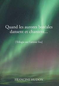 bokomslag Quand Les Aurores Boreales Dansent Et Chantent...