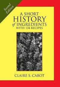 bokomslag A Short History of Ingredients