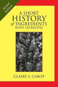 bokomslag A Short History of Ingredients