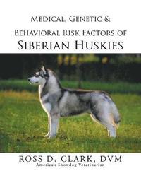 bokomslag Medical, Genetic & Behavioral Risk Factors of Siberian Huskies