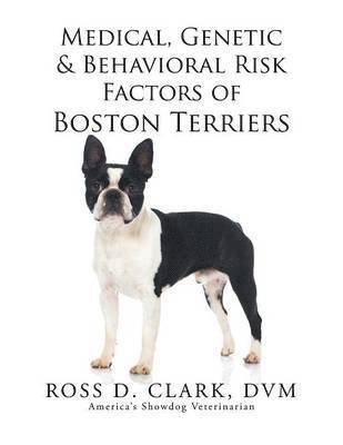 Medical, Genetic & Behavioral Risk Factors of Boston Terriers 1