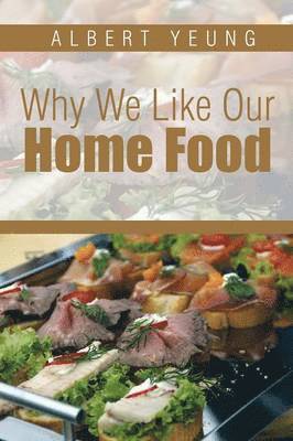Albert Yeung - Why We Like Our Home Food, Häftad