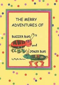 bokomslag The Merry Adventures of Buzzer Bug and His Cousin Joker Bug