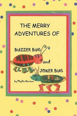 The Merry Adventures of Buzzer Bug and His Cousin Joker Bug 1