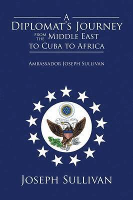 Diplomat's Journey from the Middle East to Cuba to Africa