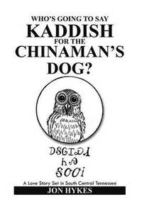 bokomslag Who's Going to Say Kaddish for the Chinaman's Dog?