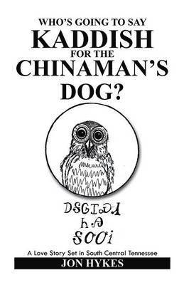 bokomslag Who's Going to Say Kaddish for the Chinaman's Dog?