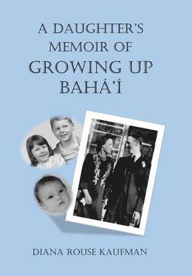 bokomslag A Daughter's Memoir of Growing Up Baha'i