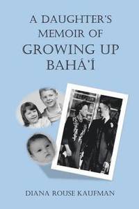 bokomslag Daughter's Memoir of Growing Up Baha'i