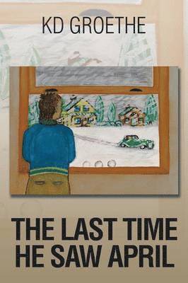 Kd Groethe - Last Time He Saw April, Häftad