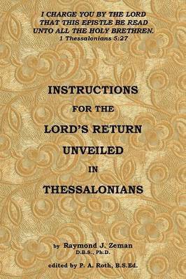 D B S Zeman, D. B. S. Zeman, Raymond J. Zeman, D.B.S.,Ph.D., D. B. S. Raymond J. Zeman - Instructions For the Lord's Return Unveiled in Thessalonians, Häftad
