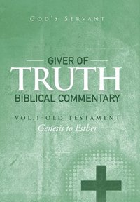 bokomslag Giver of Truth Biblical Commentary-Vol. 1