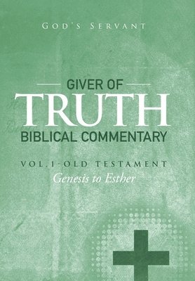 Giver of Truth Biblical Commentary-Vol. 1 1