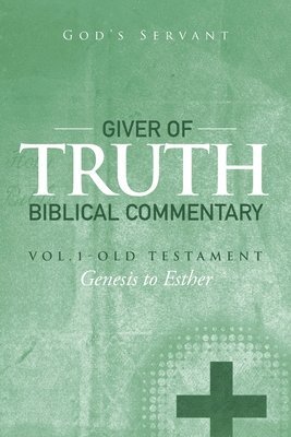 bokomslag Giver of Truth Biblical Commentary-Vol. 1