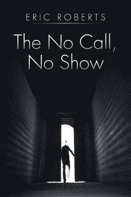 Eric Roberts - No Call, No Show, Häftad