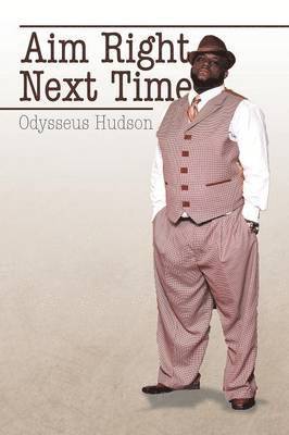 Odysseus Hudson - Aim Right Next Time, Häftad