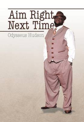 Odysseus Hudson - Aim Right Next Time, Inbunden