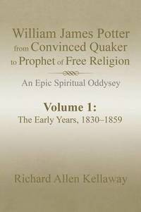 bokomslag William James Potter from Convinced Quaker to Prophet of Free Religion